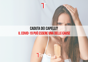 CADUTA DEI CAPELLI? IL COVID-19 PUÒ ESSERE UNA DELLE CAUSE