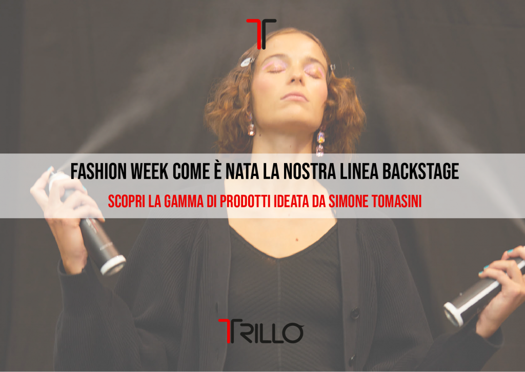 FASHION WEEK COME è NATA LA NOSTRA LINEA BACKSTAGE