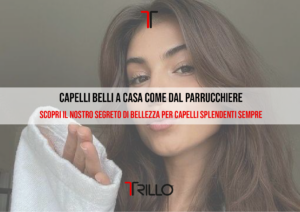 CAPELLI BELLI A CASA COME DAL PARRUCCHIERE